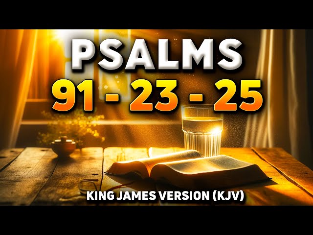 3 Powerful Prayers the Bible Teaches Us with Psalm 91, Psalm 23, Psalm 25