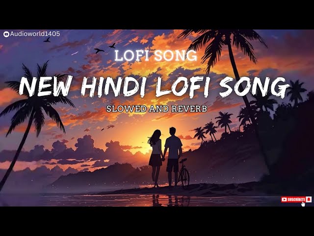 New Hindi lofi Song 🎵 Slowed and reverb 🎵 🎧 🫠 @audioworld1405 #lofimusic #music