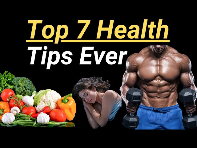 Top 7 Health Tips: The Ultimate Guide to Wellness