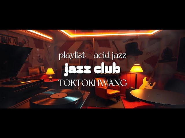 [acid jazz] I'm jazz club now - playlist (funky music, jazz music, acid jazz, cafe music)