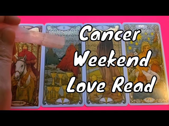 Cancer Tarot Love Read Weekend July 15th, Love, Romance & Relationship