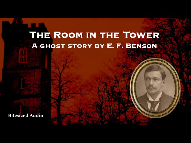 The Room in the Tower | A Ghost Story by E. F. Benson | A Bitesized Audio Production