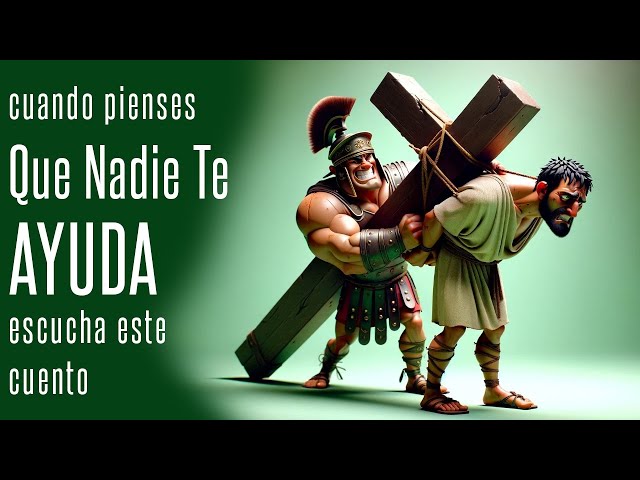 El Hombre Que Ayudó A Cargar La Cruz | Cuentos que te cambian la vida