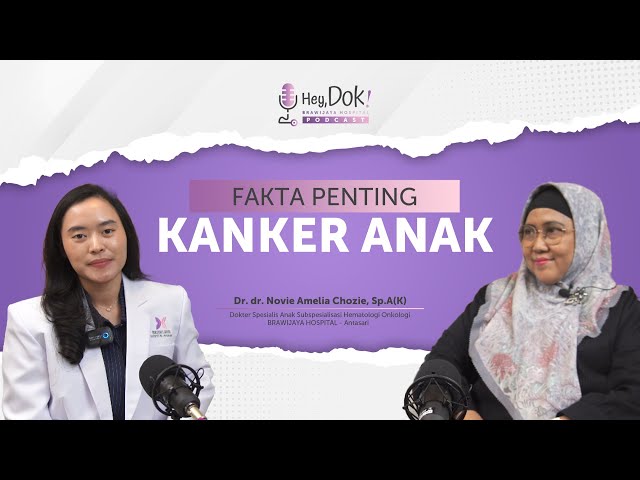 HeyDok Pdcast!: Apa Itu Kanker Anak? Fakta Penting yang Harus Orang Tua Tahu