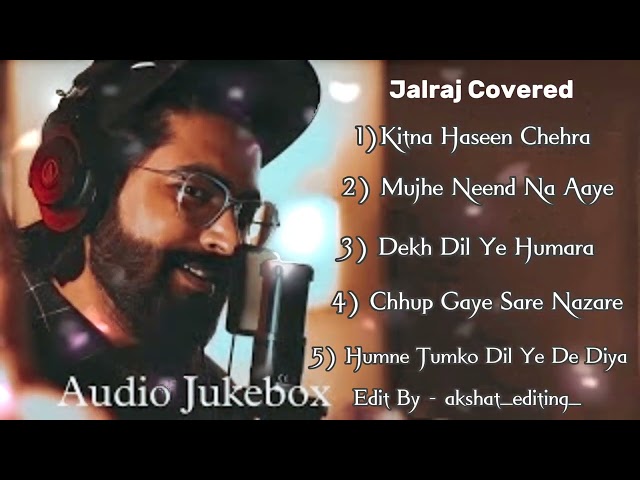 Top 5 Old Cover Song | Jalraj | Best Song Collection | Love Mashup💞 | Jalraj Mashup | Akshat Editing