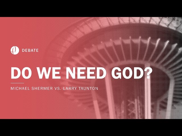 Michael Shermer vs Larry Taunton | Do We Need God? Debate