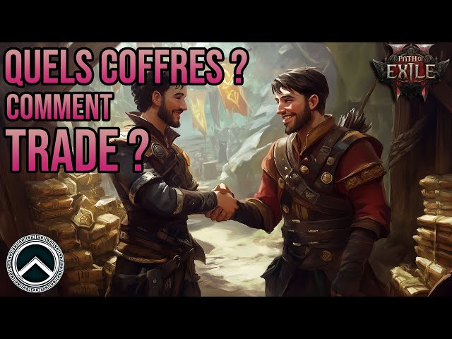 QUELS COFFRES PRENDRE ? COMMENT ÉCHANGER (TRADE) ★ PATH OF EXILE 2