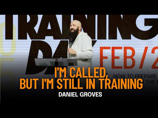 I'm Called, But I'm Still In Training | Ps. Daniel Groves | Hope City