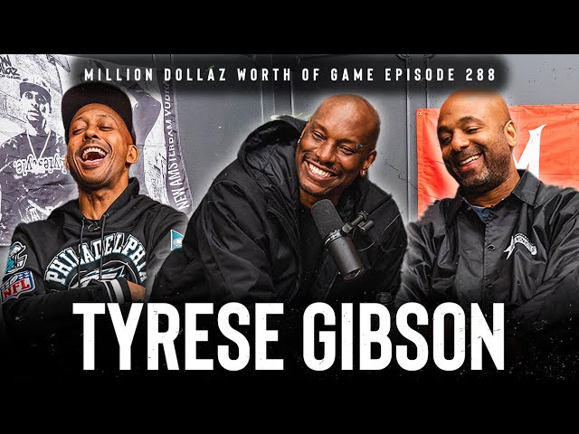 TYRESE GIBSON: MILLION DOLLAZ WORTH OF GAME EPISODE 288