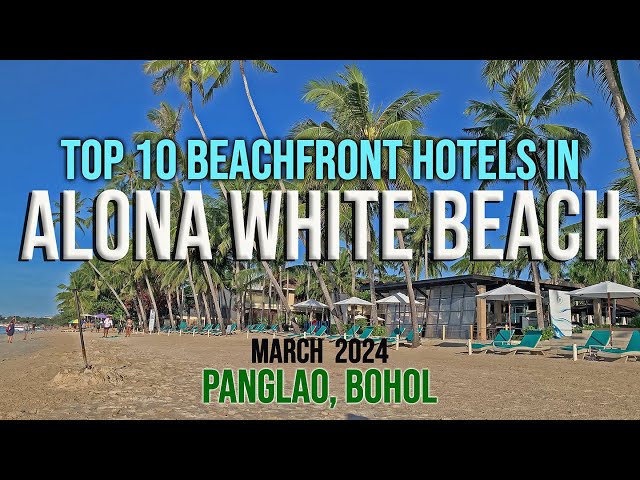 New! Panglao, Bohol  March 2024 : Top 10 Beachfront Hotels and Resorts in Alona White Beach! #bohol