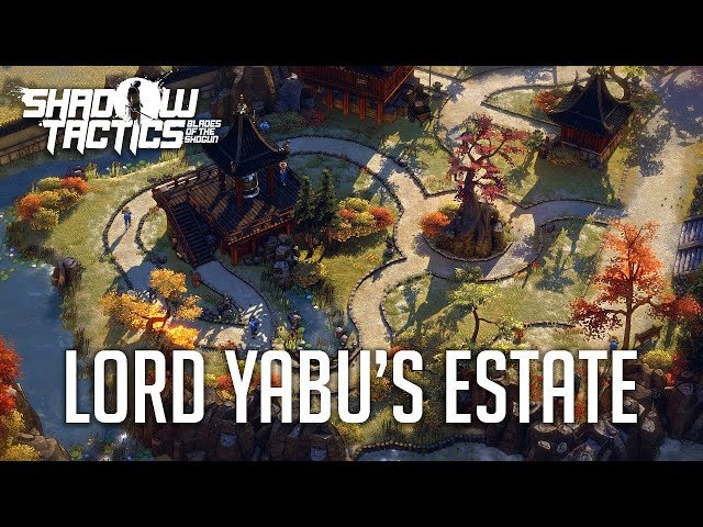 Shadow Tactics: Blades of the Shogun (Hardcore) - Mission 5: Lord Yabu's Estate