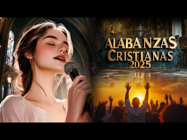 ALABANZAS 2025 PARA CALMAR EL ALMA "Conecta con Dios" - Canciones Cristianas Más Inspiradoras