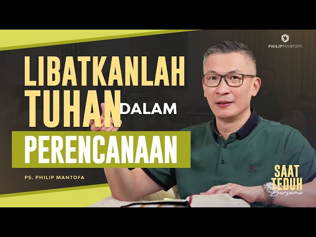 Saat Teduh Bersama - LIBATKANLAH TUHAN DALAM PERENCANAAN | 30 Agustus 2023 (Official Philip Mantofa)