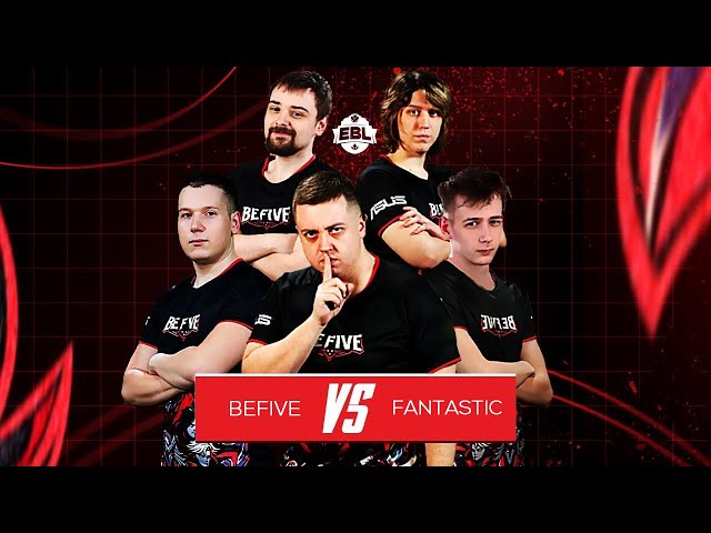 BEFIVE VS FANTASTIC ESPORTS - EBL PLAYOFF - 51/365 !monka