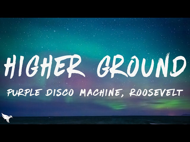 Purple Disco Machine - Higher Ground (Lyrics) feat. Roosevelt