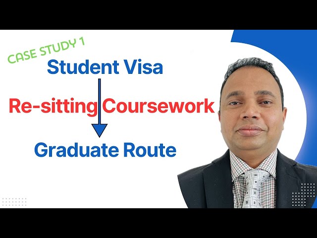 Re-sitting Coursework & Graduate Route Visa - Case Study 1