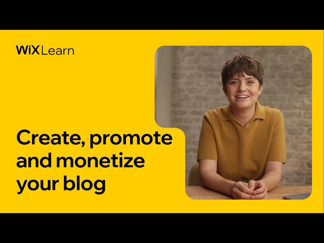 Create, promote and monetize your blog | Full Course | Wix Learn