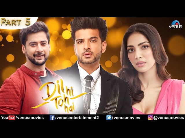 Dil Hi Toh Hai - Part 5 | Karan Kundrra, Yogita Bihani, Paras Arora | Hindi Movie 2024