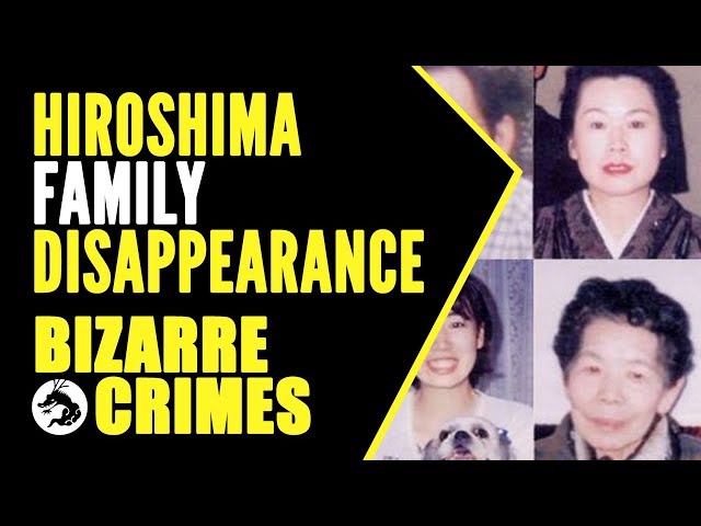 Bizarre Crimes & Disappearances: Hiroshima Family Disappearance