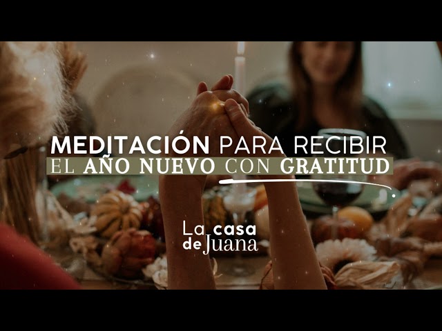 MEDITACIÓN PARA RECIBIR EL AÑO NUEVO CON GRATITUD