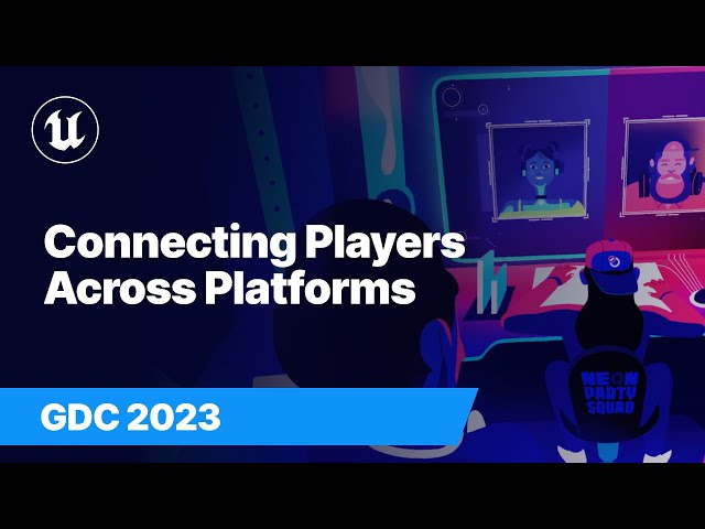 Connect Players Across Platforms and Storefronts with Epic Online Services | GDC 2023