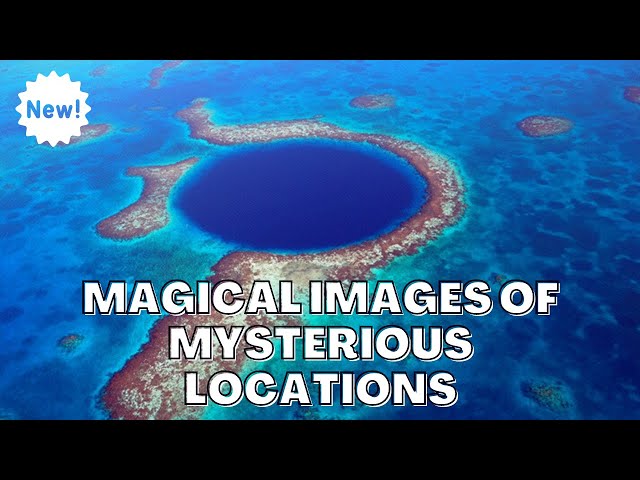 Most Amazing Top 10 Magical Images Of Mysterious Locations