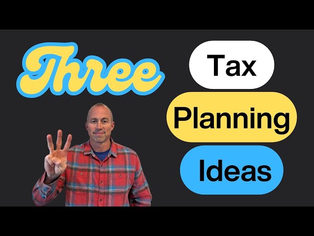 3 Tax Planning Ideas