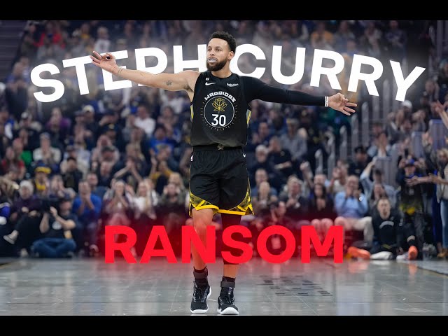 [4K] Steph Curry (Ransom)