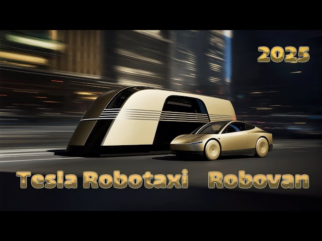 2025 Tesla Robotaxi and Robovan