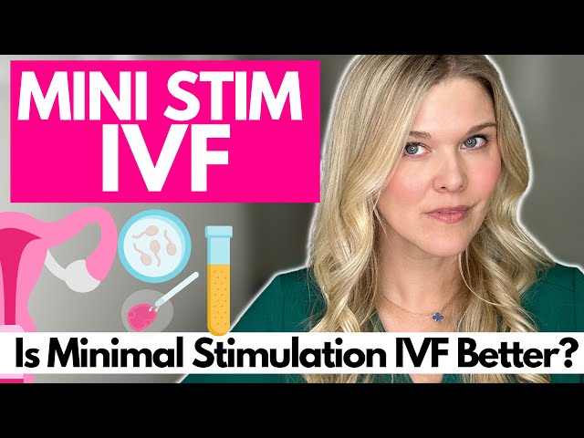 What is Mini Stim IVF? Is Minimal Stimulation IVF Protocol Better Than Conventional IVF?