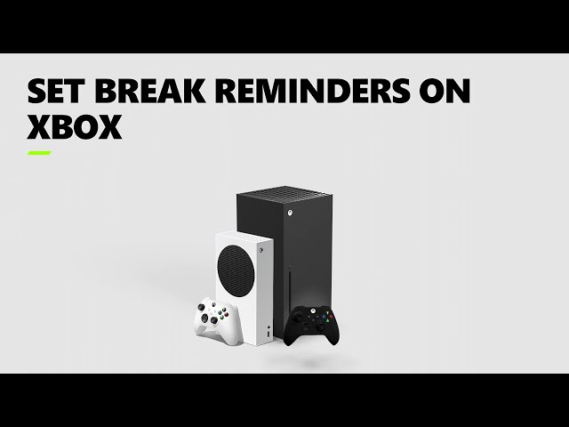 Set Break Reminders on Your Xbox Console