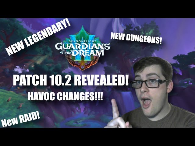 Dragonflight 10.2 Guardians Of The Dream REVEALED! New Raid! New Dungeons! Legendary! HAVOC CHANGES!