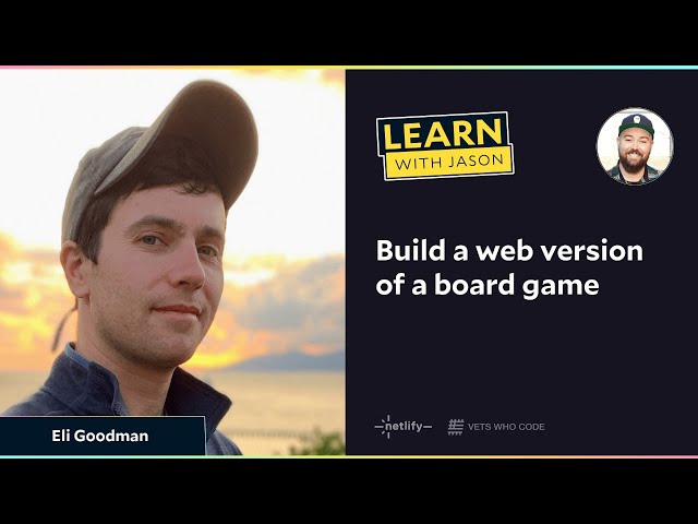 LWJ: Build a web version of a board game with Eli Goodman