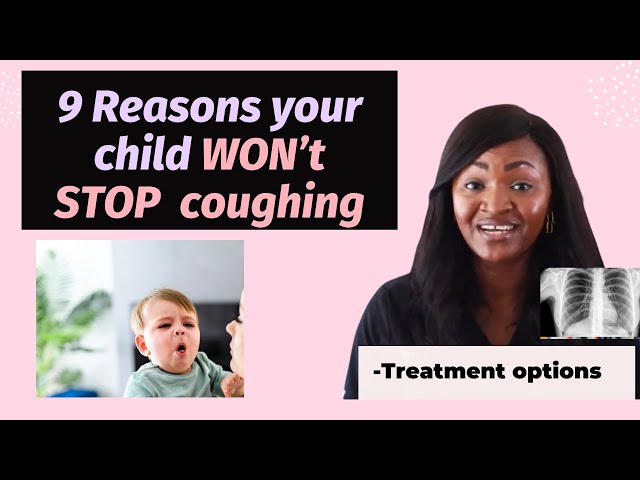 Why won't child stop coughing & treatment options | Pediatrician explains 9 causes of cough in kids.