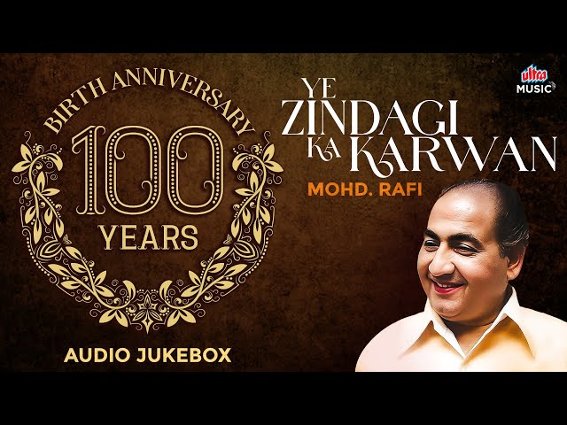 Mohammed Rafi | 100th Birthday Celebration | Ye Zindagi Ka Karwan | Hindi Hits | Audio Jukebox