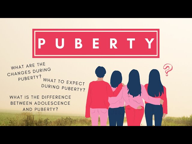 Introduction to Puberty & Adolescence |  Changes during Puberty