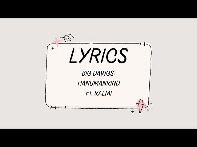 LYRICS: BIG DAWGS | HANUMANKIND ft. KALMI