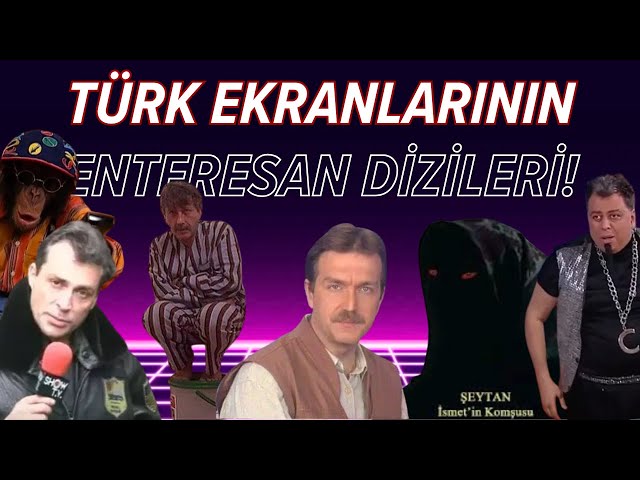 Türk Ekranlarının En Garip Dizileri