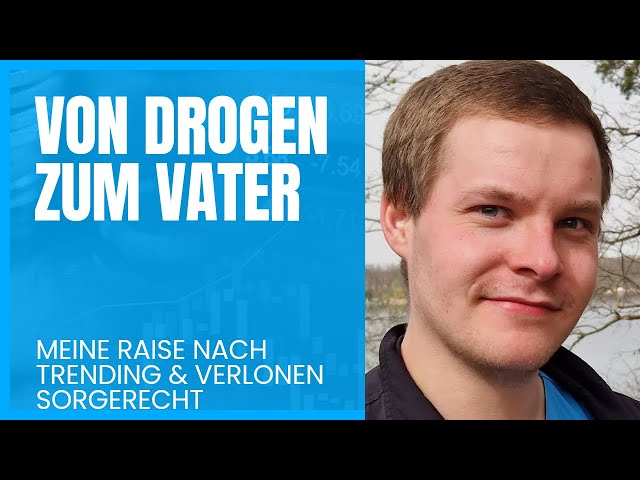 Von Drogen Zum Vater: Meine Reise nach Trending & Verlonen Sorgerecht