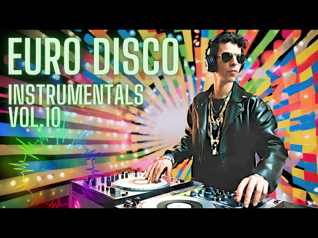 EURO DISCO INSTRUMENTALS Vol.10 - Non-Stop DJ Mix