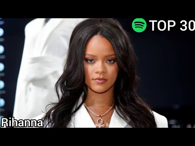 Top 30 Rihanna Most Streamed Songs On Spotify (May 11,2021)