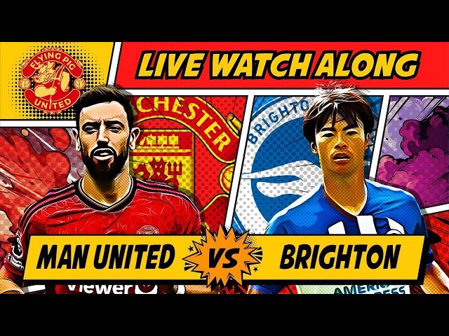 Manchester United VS Brighton 1-3 LIVE WATCH ALONG