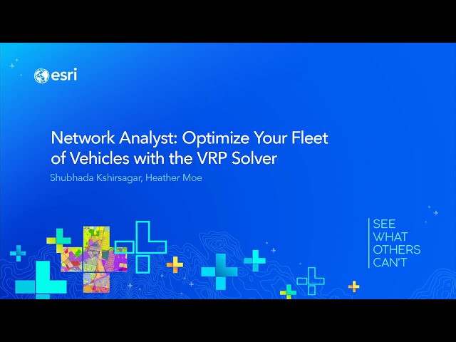 Network Analyst: Optimize Your Fleet of Vehicles with the VRP Solver