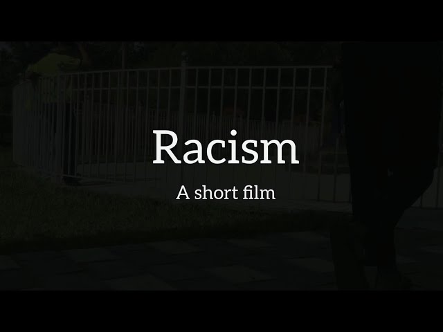 Racism: A short film (school project)