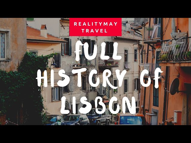 Full History of Lisbon, Portugal 2020