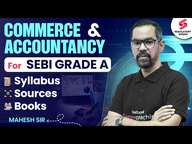 Commerce And Accountancy SEBI Grade A | SEBI Grade A Syllabus 2025 | SEBI Grade A Exam | Mahesh Sir