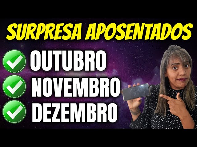 ✔️SAIU HOJE! NOVIDADES APOSENTADOS, PENSIONISTAS E BPC OUTUBRO, NOVEMBRO E DEZEMBRO