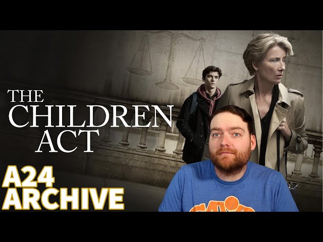 THE CHILDREN ACT (2018) : The A24 Archive Episode 74