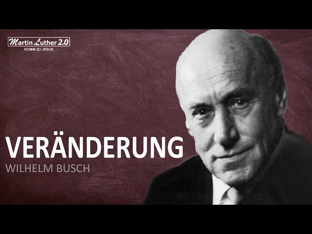 Wilhelm Busch - Veränderung