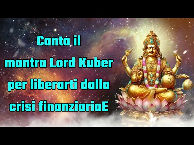 Canta il mantra di Lord Kuber per liberarti dalla crisi finanziaria